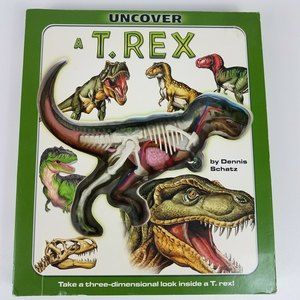 Uncover A T. Rex Take A Three-Dimensional Look Inside A T-Rex! Hardcover